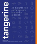 Tangerine : 25 insights into extraordinary innovation & design /