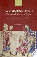 Excommunication in thirteenth-century England : communities, politics, and publicity /