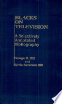 Blacks on television : a selectively annotated bibliography /