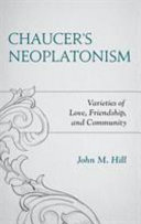 Chaucer's neoplatonism : varieties of love, friendship, and community /