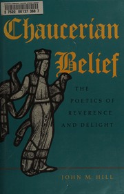 Chaucerian belief : the poetics of reverence and delight /