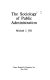 The sociology of public administration /