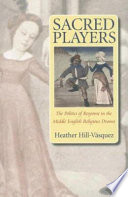 Sacred players : the politics of response in the Middle English religious drama /