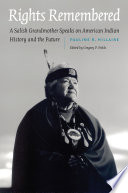 Rights remembered : a Salish grandmother speaks on American Indian history and the future /