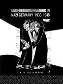 Underground humour in Nazi Germany, 1933-1945 /