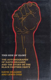 This side of glory : the autobiography of David Hilliard and the story of the Black Panther Party /