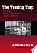 The testing trap : how state writing assessments control learning /