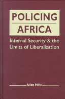 Policing Africa : internal security and the limits of liberalization /