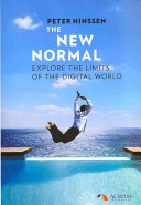 The new normal : explore the limits of the digital world /