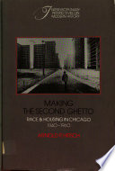 Making the second ghetto : race and housing in Chicago, 1940-1960 /