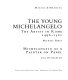 The young Michelangelo /