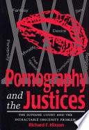 Pornography and the justices : the Supreme Court and the intractable obscenity problem /
