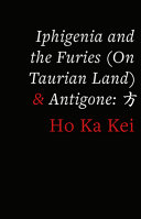 Iphigenia and the furies (on Taurian land) ; Antigone : fāng  /