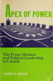 Apex of power: the Prime Minister and political leadership in Canada,