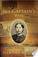 The sea captain's wife : a true story of love, race, and war in the nineteenth century /
