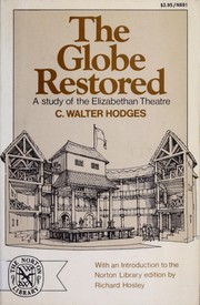 The Globe restored; a study of the Elizabethan theatre