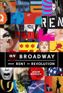 On Broadway : from Rent to Revolution /