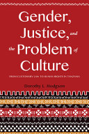 Gender, justice, and the problem of culture : from customary law to human rights in Tanzania /