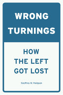 Wrong turnings : how the left got lost /