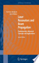 Laser resonators and beam propagation : fundamentals, advanced concepts and applications /