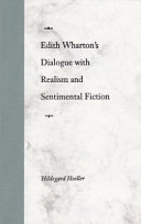 Edith Wharton's dialogue with realism and sentimental fiction /