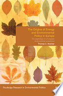 The origins of energy and environmental policy in Europe : the beginnings of a European environmental conscience /
