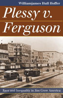 Plessy v. Ferguson : race and inequality in Jim Crow America /