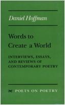 Words to create a world : interviews, essays, and reviews of contemporary poetry /