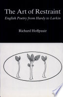 The art of restraint : English poetry from Hardy to Larkin /
