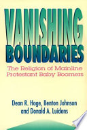 Vanishing boundaries : the religion of mainline Protestant baby boomers /