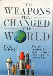 The weapons that changed the world /