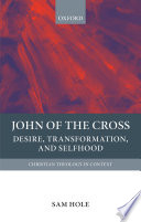 John of the Cross : desire, transformation, and selfhood /