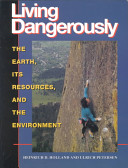 Living dangerously : the earth, its resources, and the environment /