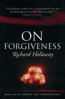 On forgiveness : how can we forgive the unforgivable? /