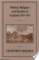 Politics, religion, and society in England, 1679-1742 /