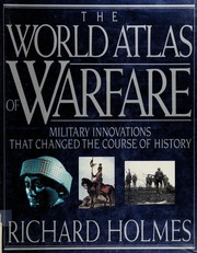 World atlas of Warfare : military innovations that changed the course of history /