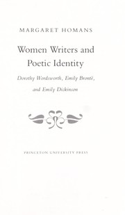 Women writers and poetic identity : Dorothy Wordsworth, Emily Brontë, and Emily Dickinson /