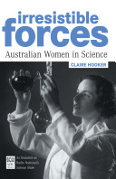 Irresistible forces : Australian women in science /