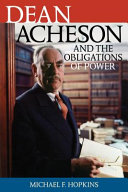 Dean Acheson and the obligations of power /