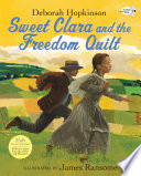Sweet Clara and the freedom quilt /