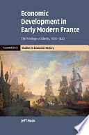 Economic development in early modern France : the privilege of liberty, 1650-1820 /