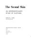 The second skin : an interdisciplinary study of clothing /