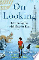 On looking : eleven walks with expert eyes /