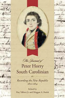 The journal of Peter Horry, South Carolinian : recording the new republic, 1812-1814 /