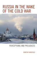 Russia in the wake of the Cold War : perceptions and prejudices /