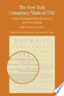The New York conspiracy trials of 1741 : Daniel Horsmanden's Journal of the proceedings : with related documents /