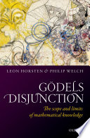 Gödel's disjunction : the scope and limits of mathematical knowledge /