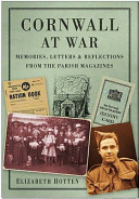 Cornwall at war : memories, letters & reflections from the parish magazines /