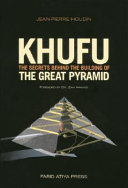 Khufu : the secrets behind the building of the great pyramid /