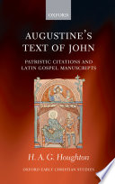 Augustine's text of John : patristic citations and Latin Gospel manuscripts /